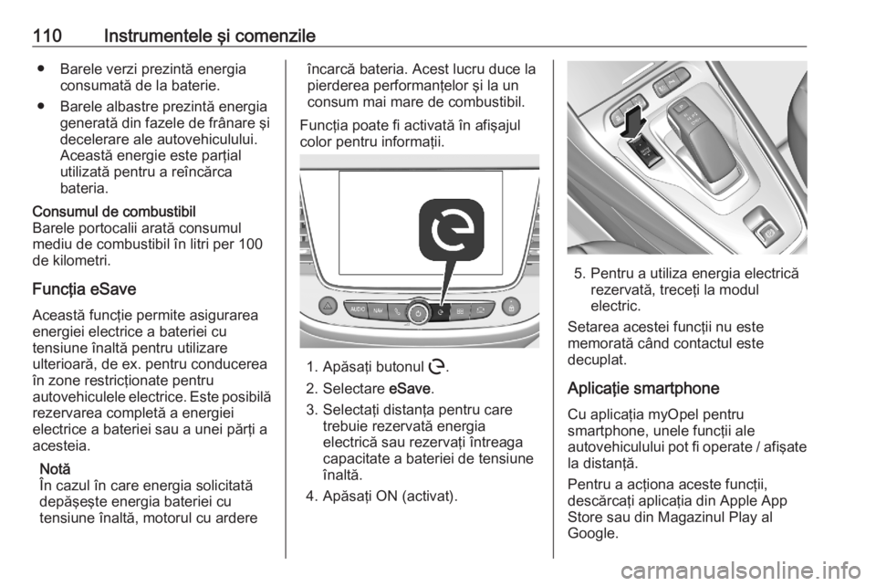 OPEL GRANDLAND X 2020 Manual de utilizare (in Romanian) 110Instrumentele şi comenzile● Barele verzi prezintă energiaconsumată de la baterie.
● Barele albastre prezintă energia generată din fazele de frânare şi
decelerare ale autovehiculului.
Ace OPEL GRANDLAND X 2020 Manual de utilizare (in Romanian) 110Instrumentele şi comenzile● Barele verzi prezintă energiaconsumată de la baterie.
● Barele albastre prezintă energia generată din fazele de frânare şi
decelerare ale autovehiculului.
Ace