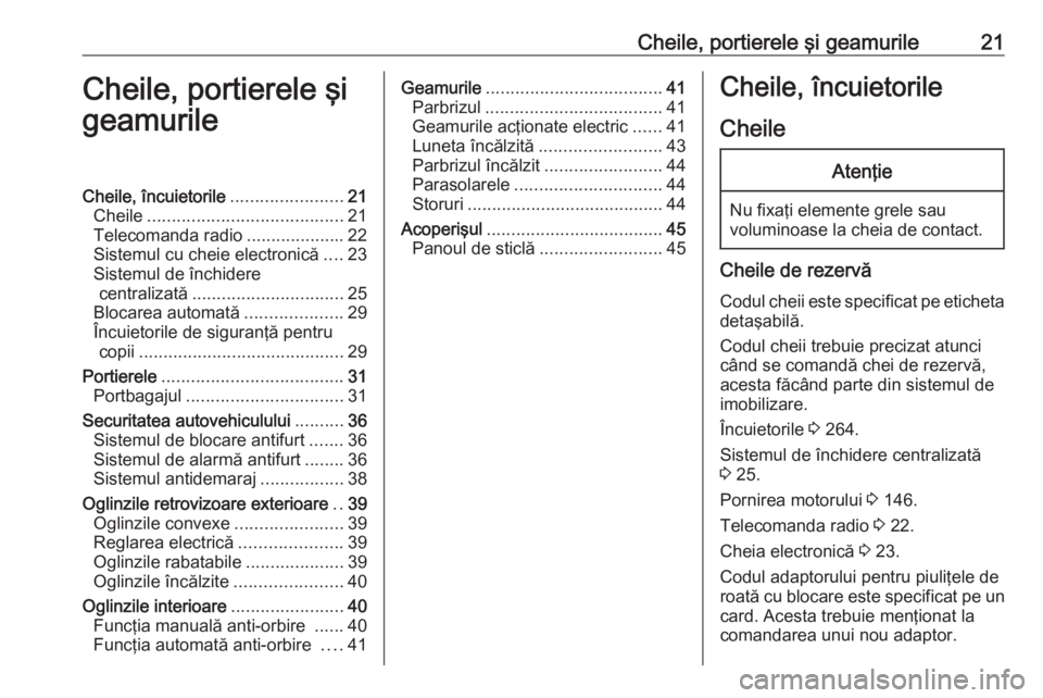 OPEL GRANDLAND X 2020 Manual de utilizare (in Romanian) Cheile, portierele şi geamurile21Cheile, portierele şi
geamurileCheile, încuietorile .......................21
Cheile ........................................ 21
Telecomanda radio ................. OPEL GRANDLAND X 2020 Manual de utilizare (in Romanian) Cheile, portierele şi geamurile21Cheile, portierele şi
geamurileCheile, încuietorile .......................21
Cheile ........................................ 21
Telecomanda radio .................