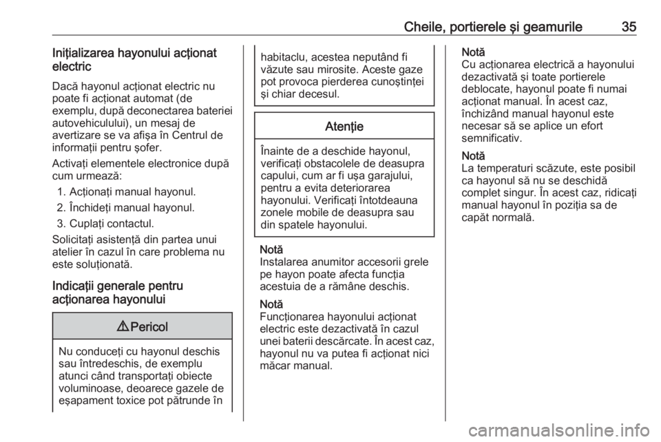 OPEL GRANDLAND X 2020  Manual de utilizare (in Romanian) Cheile, portierele şi geamurile35Iniţializarea hayonului acţionat
electric
Dacă hayonul acţionat electric nu
poate fi acţionat automat (de
exemplu, după deconectarea bateriei autovehiculului), 
