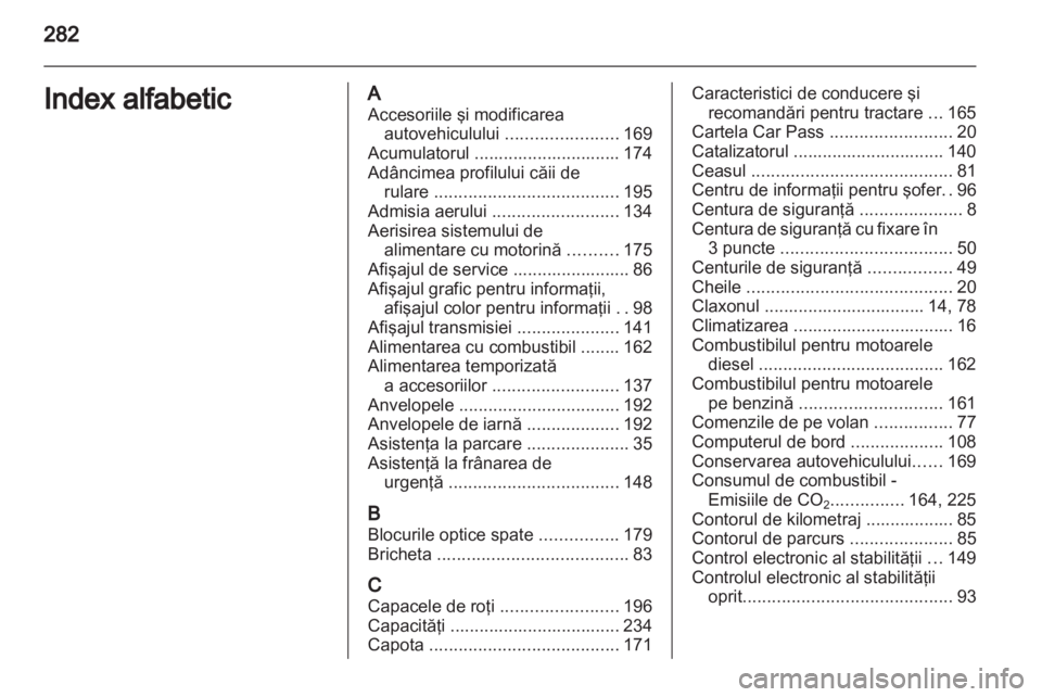 OPEL INSIGNIA 2011 Manual de utilizare (in Romanian) OPEL INSIGNIA 2011 Manual de utilizare (in Romanian)