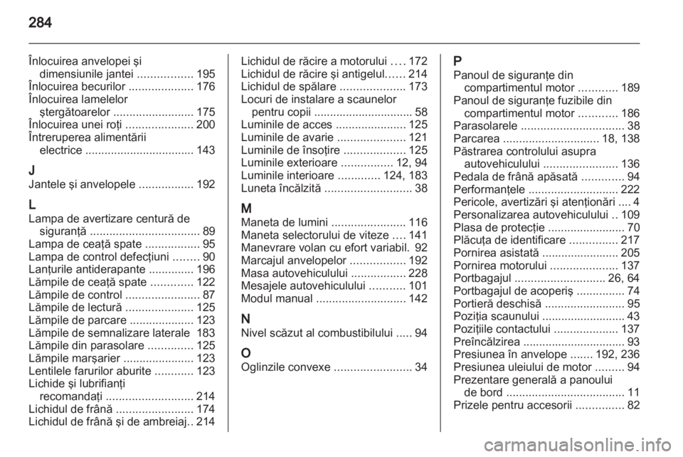 OPEL INSIGNIA 2011 Manual de utilizare (in Romanian) OPEL INSIGNIA 2011 Manual de utilizare (in Romanian)