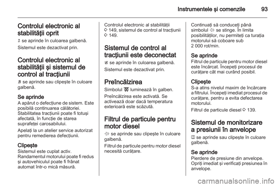 OPEL INSIGNIA 2011 Manual de utilizare (in Romanian) OPEL INSIGNIA 2011 Manual de utilizare (in Romanian)