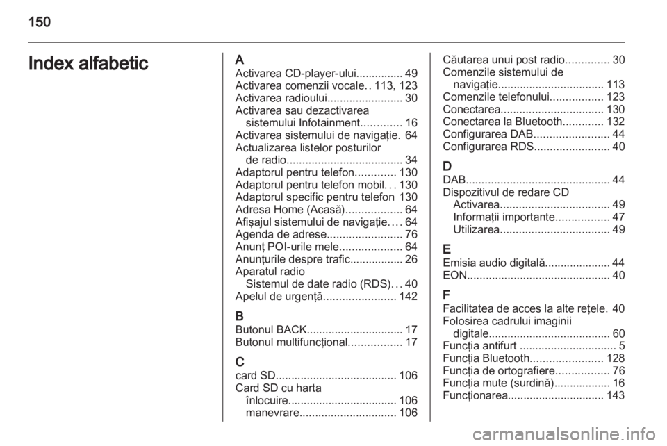 OPEL INSIGNIA 2013 Manual pentru sistemul Infotainment (in Romanian) OPEL INSIGNIA 2013 Manual pentru sistemul Infotainment (in Romanian)
