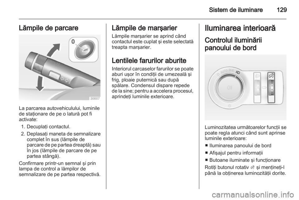 OPEL INSIGNIA 2013 Manual de utilizare (in Romanian) OPEL INSIGNIA 2013 Manual de utilizare (in Romanian)