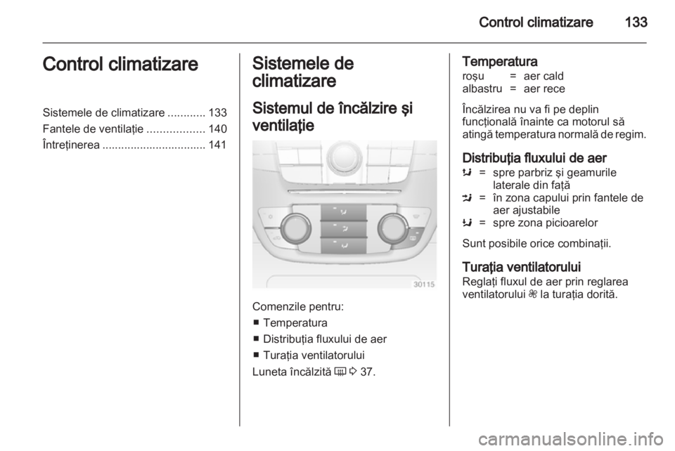 OPEL INSIGNIA 2013 Manual de utilizare (in Romanian) OPEL INSIGNIA 2013 Manual de utilizare (in Romanian)