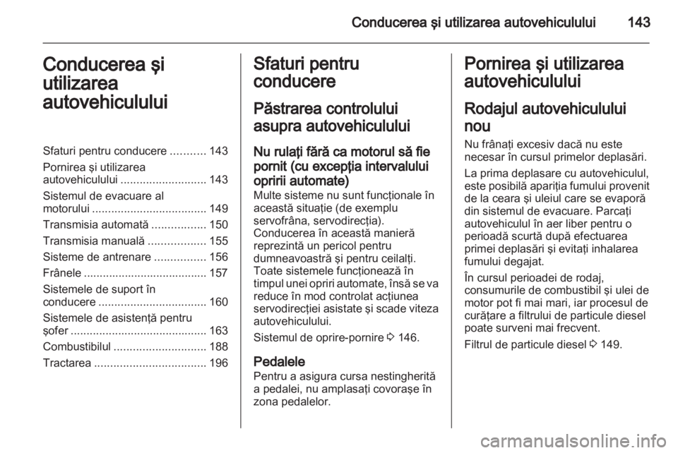 OPEL INSIGNIA 2013 Manual de utilizare (in Romanian) OPEL INSIGNIA 2013 Manual de utilizare (in Romanian)