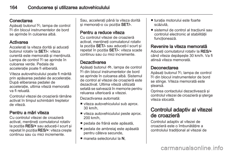 OPEL INSIGNIA 2013 Manual de utilizare (in Romanian) OPEL INSIGNIA 2013 Manual de utilizare (in Romanian)