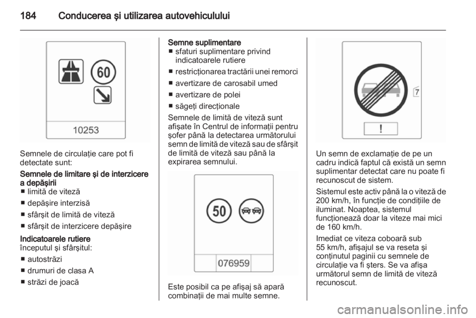 OPEL INSIGNIA 2013 Manual de utilizare (in Romanian) OPEL INSIGNIA 2013 Manual de utilizare (in Romanian)