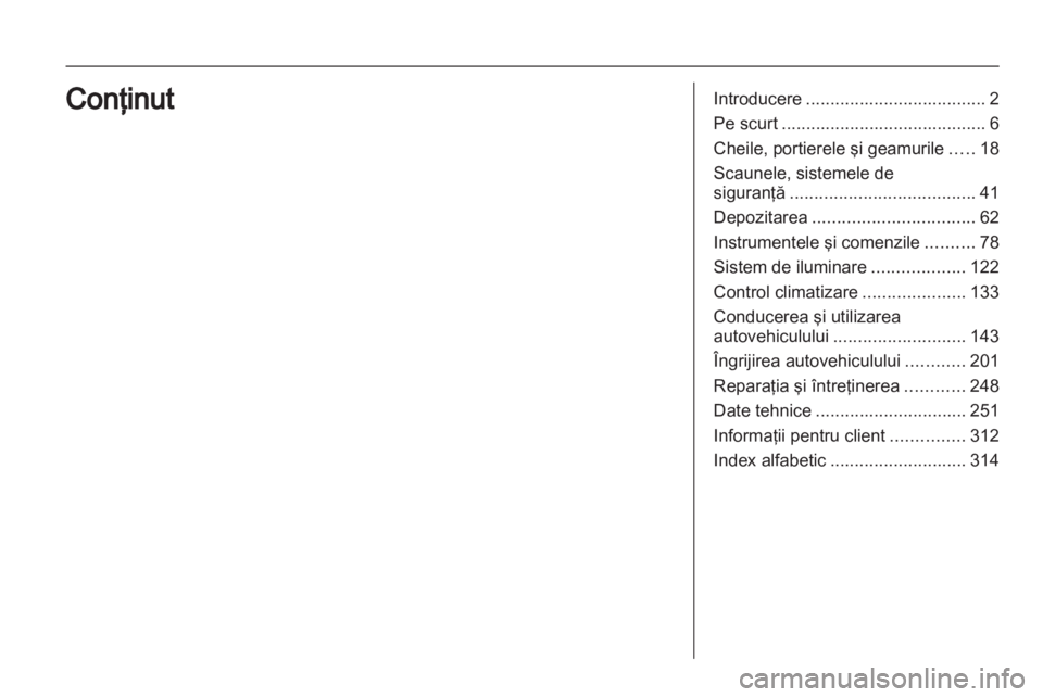 OPEL INSIGNIA 2013 Manual de utilizare (in Romanian) OPEL INSIGNIA 2013 Manual de utilizare (in Romanian)