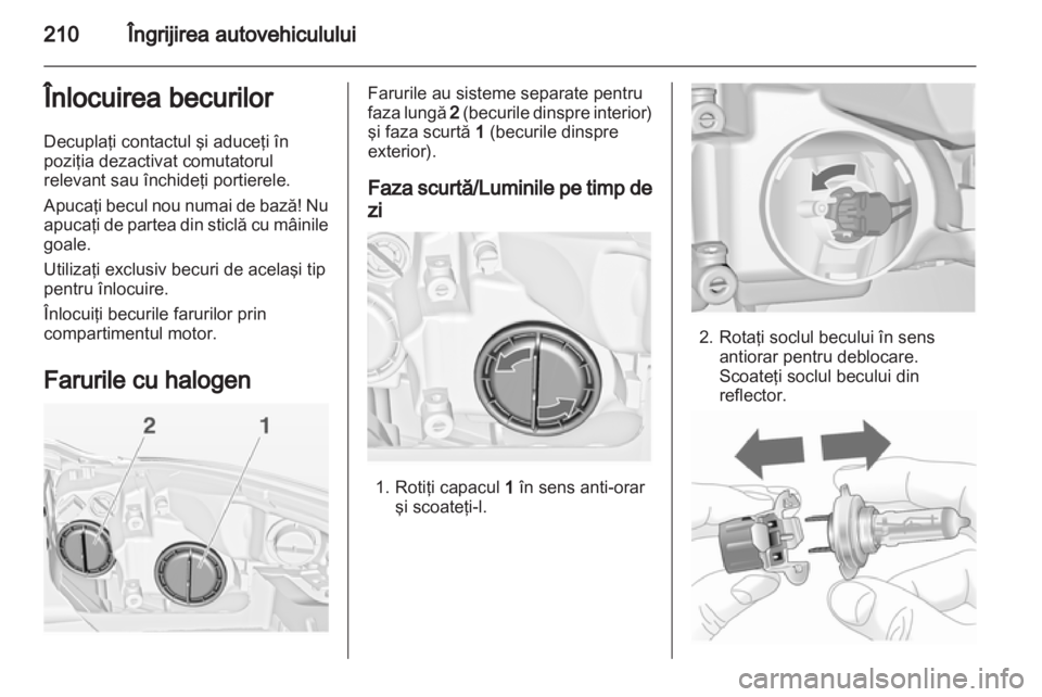 OPEL INSIGNIA 2013 Manual de utilizare (in Romanian) OPEL INSIGNIA 2013 Manual de utilizare (in Romanian)