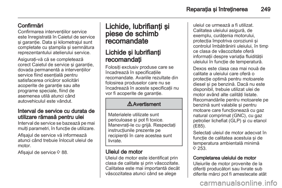 OPEL INSIGNIA 2013 Manual de utilizare (in Romanian) OPEL INSIGNIA 2013 Manual de utilizare (in Romanian)