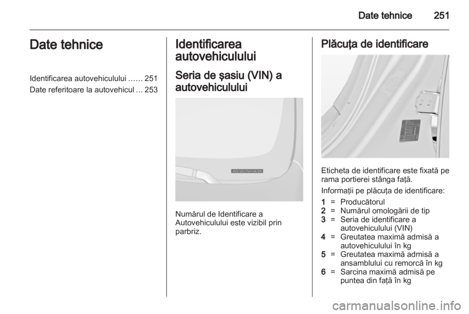 OPEL INSIGNIA 2013 Manual de utilizare (in Romanian) OPEL INSIGNIA 2013 Manual de utilizare (in Romanian)