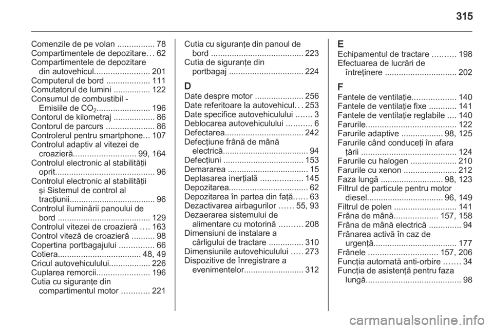 OPEL INSIGNIA 2013 Manual de utilizare (in Romanian) OPEL INSIGNIA 2013 Manual de utilizare (in Romanian)