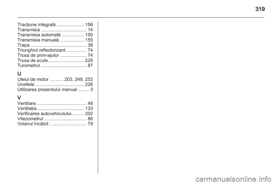 OPEL INSIGNIA 2013 Manual de utilizare (in Romanian) OPEL INSIGNIA 2013 Manual de utilizare (in Romanian)