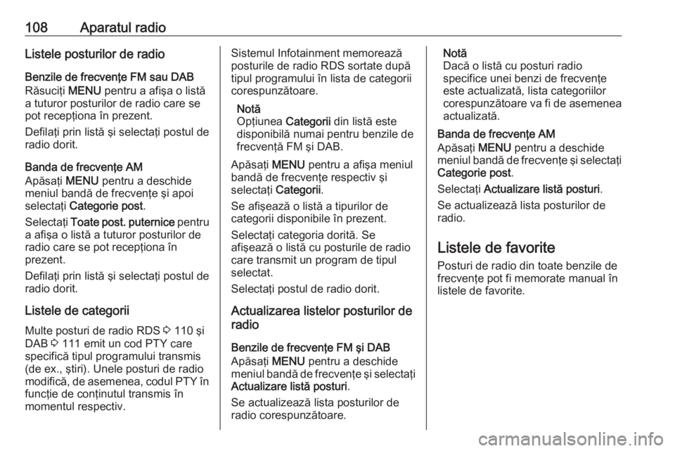 OPEL INSIGNIA 2016 Manual pentru sistemul Infotainment (in Romanian) 108Aparatul radioListele posturilor de radioBenzile de frecvenţe FM sau DAB
Răsuciţi MENU pentru a afişa o listă
a tuturor posturilor de radio care se
pot recepţiona în prezent.
Defilaţi prin OPEL INSIGNIA 2016 Manual pentru sistemul Infotainment (in Romanian) 108Aparatul radioListele posturilor de radioBenzile de frecvenţe FM sau DAB
Răsuciţi MENU pentru a afişa o listă
a tuturor posturilor de radio care se
pot recepţiona în prezent.
Defilaţi prin