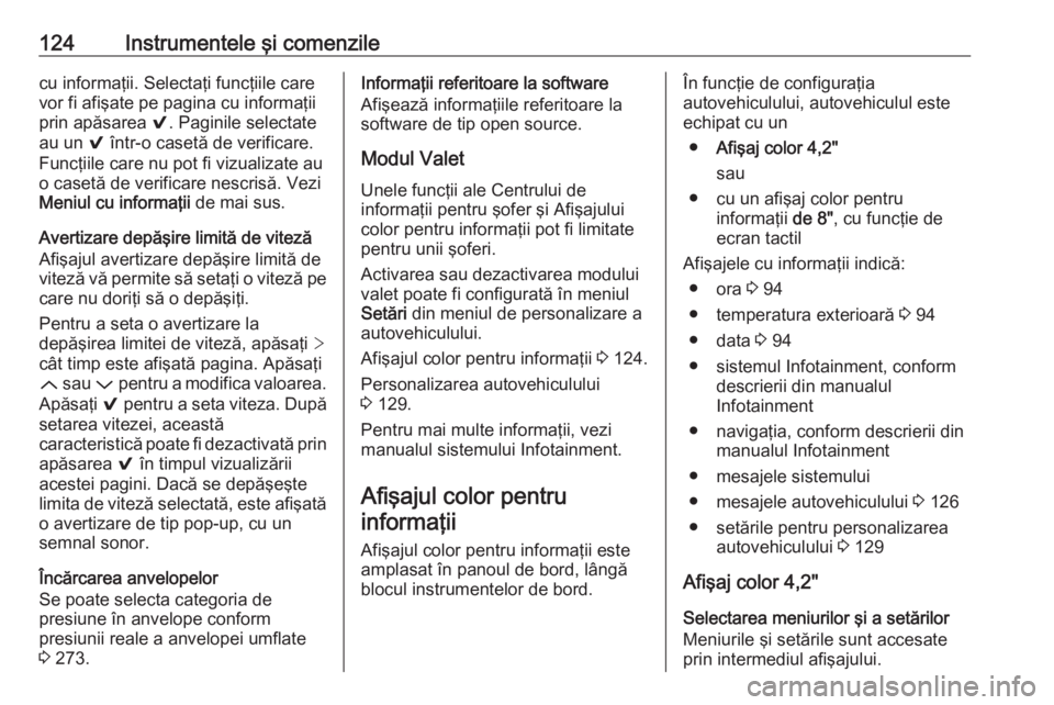 OPEL INSIGNIA 2016 Manual de utilizare (in Romanian) 124Instrumentele şi comenzilecu informaţii. Selectaţi funcţiile carevor fi afişate pe pagina cu informaţii
prin apăsarea 9. Paginile selectate
au un 9 într-o casetă de verificare.
Funcţiil OPEL INSIGNIA 2016 Manual de utilizare (in Romanian) 124Instrumentele şi comenzilecu informaţii. Selectaţi funcţiile carevor fi afişate pe pagina cu informaţii
prin apăsarea 9. Paginile selectate
au un 9 într-o casetă de verificare.
Funcţiil