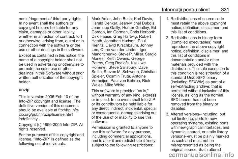 OPEL INSIGNIA BREAK 2017.75 Manual de utilizare (in Romanian) Informaţii pentru client331noninfringement of third party rights.
In no event shall the authors or
copyright holders be liable for any claim, damages or other liability,
whether in an action of contr OPEL INSIGNIA BREAK 2017.75 Manual de utilizare (in Romanian) Informaţii pentru client331noninfringement of third party rights.
In no event shall the authors or
copyright holders be liable for any claim, damages or other liability,
whether in an action of contr