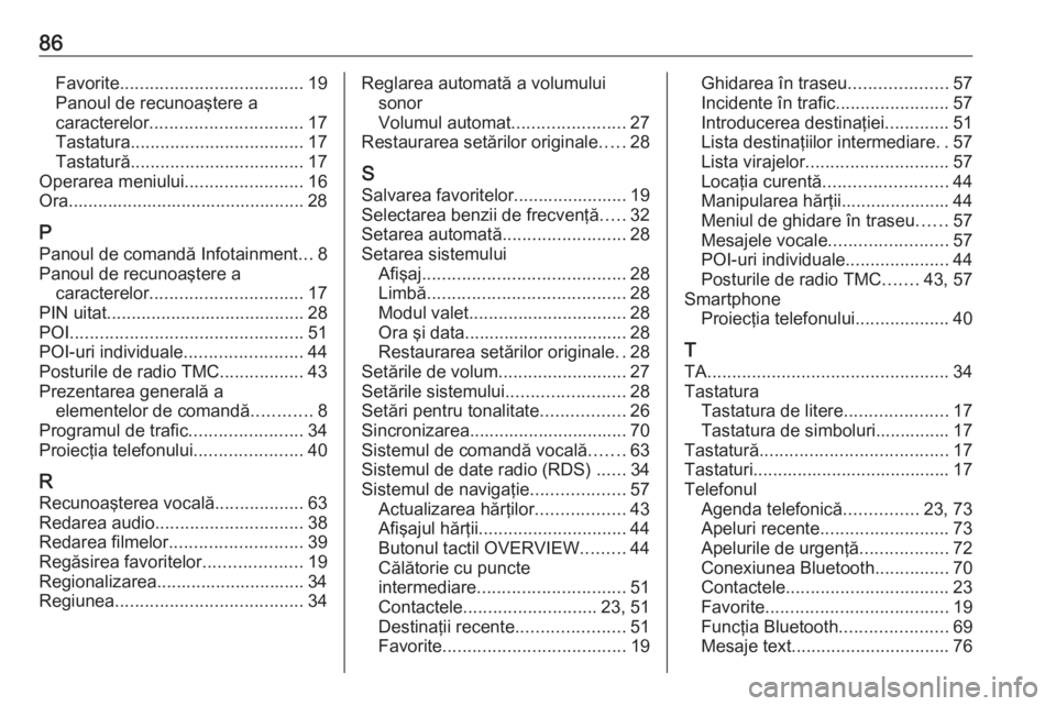 OPEL INSIGNIA BREAK 2018 Manual pentru sistemul Infotainment (in Romanian) 86Favorite..................................... 19
Panoul de recunoaştere a
caracterelor ............................... 17
Tastatura ................................... 17
Tastatură ............... OPEL INSIGNIA BREAK 2018 Manual pentru sistemul Infotainment (in Romanian) 86Favorite..................................... 19
Panoul de recunoaştere a
caracterelor ............................... 17
Tastatura ................................... 17
Tastatură ...............