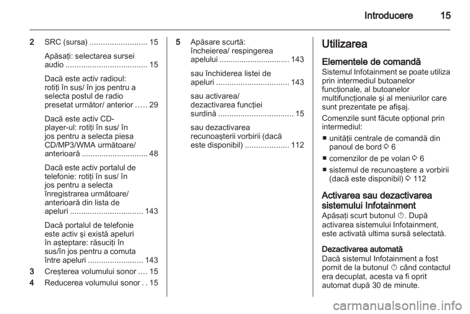 OPEL MERIVA 2013 Manual pentru sistemul Infotainment (in Romanian) OPEL MERIVA 2013 Manual pentru sistemul Infotainment (in Romanian)