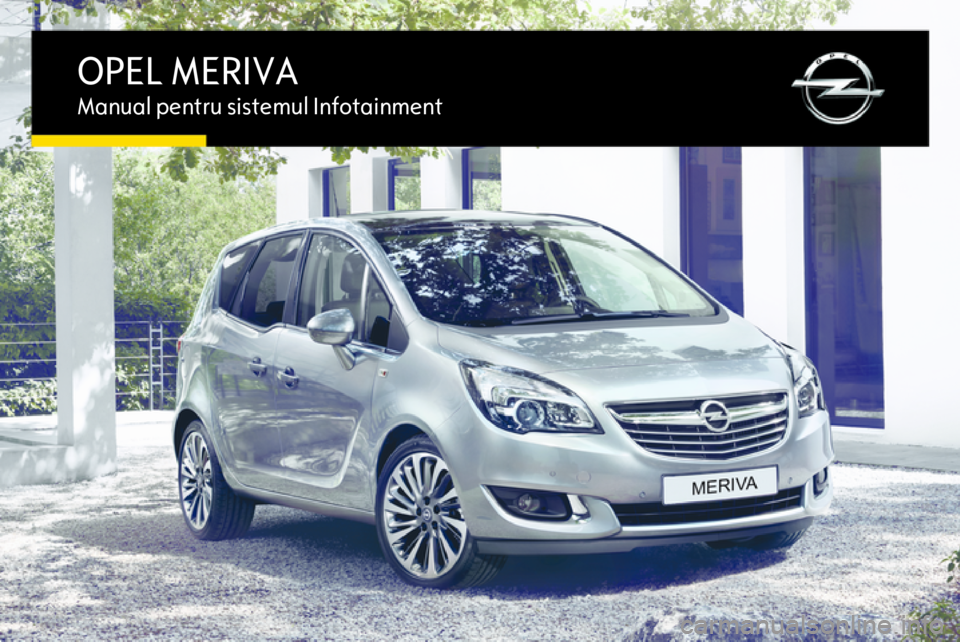 OPEL MERIVA 2015.5  Manual pentru sistemul Infotainment (in Romanian) OPEL MERIVAManual pentru sistemul Infotainment 