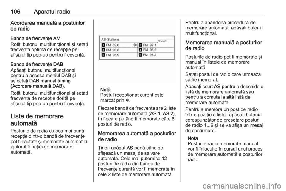 OPEL MERIVA 2016 Manual pentru sistemul Infotainment (in Romanian) 106Aparatul radioAcordarea manuală a posturilor
de radio
Banda de frecvenţe AM
Rotiţi butonul multifuncţional şi setaţi
frecvenţa optimă de recepţie pe
afişajul tip pop-up pentru frecvenţă OPEL MERIVA 2016 Manual pentru sistemul Infotainment (in Romanian) 106Aparatul radioAcordarea manuală a posturilor
de radio
Banda de frecvenţe AM
Rotiţi butonul multifuncţional şi setaţi
frecvenţa optimă de recepţie pe
afişajul tip pop-up pentru frecvenţă