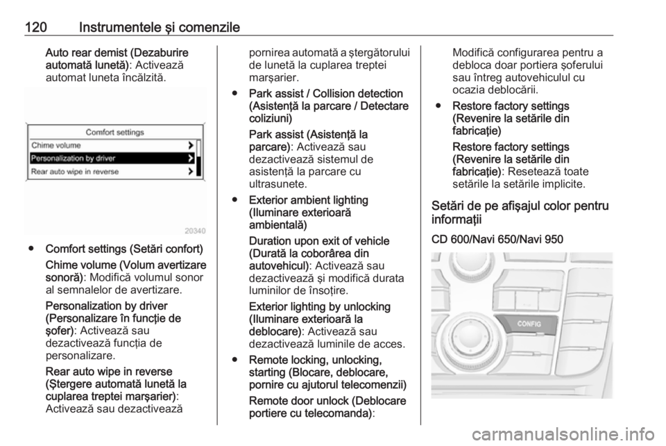 OPEL MERIVA 2016 Manual de utilizare (in Romanian) 120Instrumentele şi comenzileAuto rear demist (Dezaburire
automată lunetă) : Activează
automat luneta încălzită.
● Comfort settings (Setări confort)
Chime volume (Volum avertizare
sonoră) : OPEL MERIVA 2016 Manual de utilizare (in Romanian) 120Instrumentele şi comenzileAuto rear demist (Dezaburire
automată lunetă) : Activează
automat luneta încălzită.
● Comfort settings (Setări confort)
Chime volume (Volum avertizare
sonoră) :