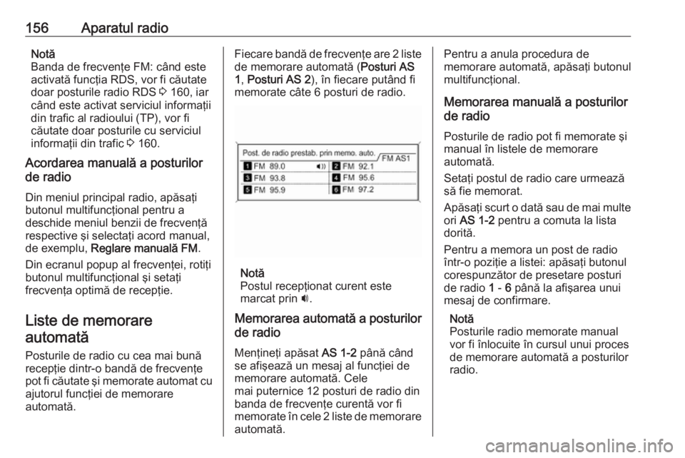 OPEL MERIVA 2016.5 Manual pentru sistemul Infotainment (in Romanian) 156Aparatul radioNotă
Banda de frecvenţe FM: când este activată funcţia RDS, vor fi căutate
doar posturile radio RDS 3 160, iar
când este activat serviciul informaţii
din trafic al radioului OPEL MERIVA 2016.5 Manual pentru sistemul Infotainment (in Romanian) 156Aparatul radioNotă
Banda de frecvenţe FM: când este activată funcţia RDS, vor fi căutate
doar posturile radio RDS 3 160, iar
când este activat serviciul informaţii
din trafic al radioului