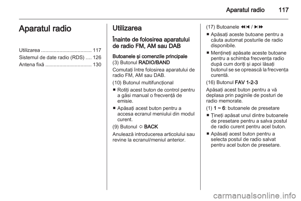 OPEL MOKKA 2013 Manual pentru sistemul Infotainment (in Romanian) OPEL MOKKA 2013 Manual pentru sistemul Infotainment (in Romanian)