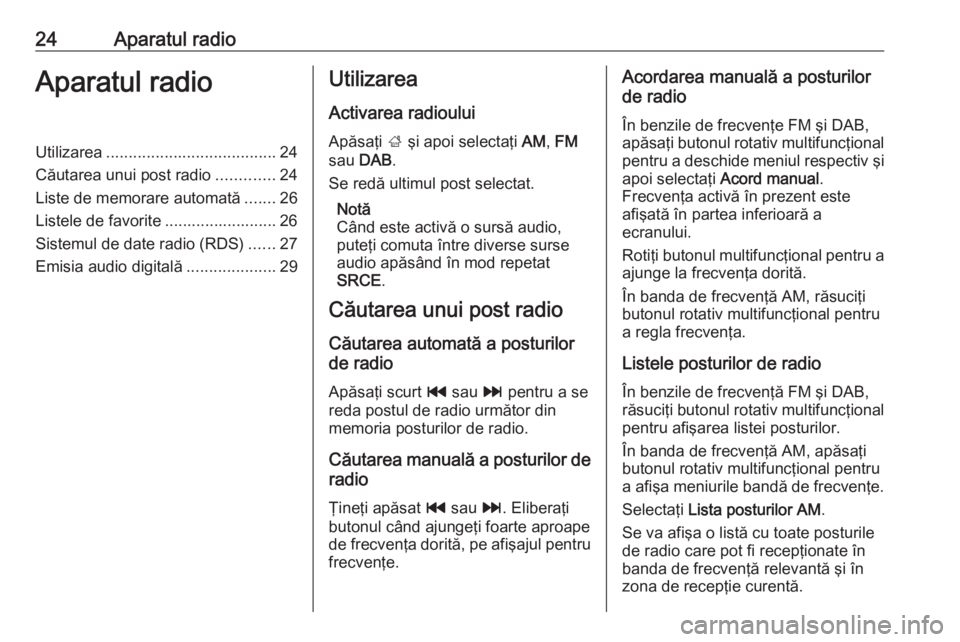 OPEL MOKKA 2016.5 Manual pentru sistemul Infotainment (in Romanian) 24Aparatul radioAparatul radioUtilizarea...................................... 24
Căutarea unui post radio .............24
Liste de memorare automată .......26
Listele de favorite .................. OPEL MOKKA 2016.5 Manual pentru sistemul Infotainment (in Romanian) 24Aparatul radioAparatul radioUtilizarea...................................... 24
Căutarea unui post radio .............24
Liste de memorare automată .......26
Listele de favorite ..................