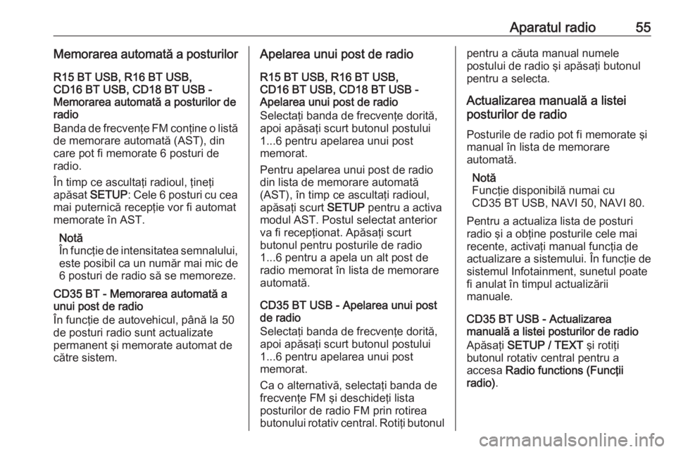 OPEL MOVANO_B 2016 Manual pentru sistemul Infotainment (in Romanian) Aparatul radio55Memorarea automată a posturilorR15 BT USB, R16 BT USB,
CD16 BT USB, CD18 BT USB -
Memorarea automată a posturilor de
radio
Banda de frecvenţe FM conţine o listă
de memorare automa OPEL MOVANO_B 2016 Manual pentru sistemul Infotainment (in Romanian) Aparatul radio55Memorarea automată a posturilorR15 BT USB, R16 BT USB,
CD16 BT USB, CD18 BT USB -
Memorarea automată a posturilor de
radio
Banda de frecvenţe FM conţine o listă
de memorare automa