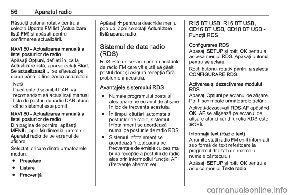 OPEL VIVARO B 2016 Manual pentru sistemul Infotainment (in Romanian) 56Aparatul radioRăsuciţi butonul rotativ pentru a
selecta Update FM list (Actualizare
listă FM) şi apăsaţi pentru
confirmarea actualizării.
NAVI 50 - Actualizarea manuală a
listei posturilor OPEL VIVARO B 2016 Manual pentru sistemul Infotainment (in Romanian) 56Aparatul radioRăsuciţi butonul rotativ pentru a
selecta Update FM list (Actualizare
listă FM) şi apăsaţi pentru
confirmarea actualizării.
NAVI 50 - Actualizarea manuală a
listei posturilor