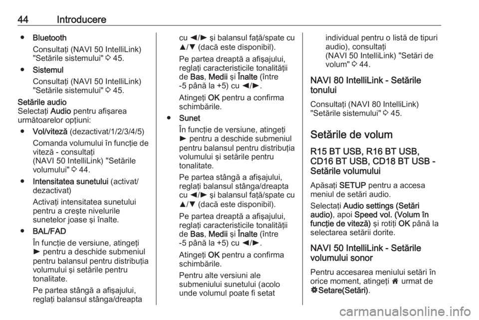 OPEL VIVARO B 2017.5  Manual pentru sistemul Infotainment (in Romanian) 44Introducere●Bluetooth
Consultaţi (NAVI 50 IntelliLink)
"Setările sistemului"  3 45.
● Sistemul
Consultaţi (NAVI 50 IntelliLink)
"Setările sistemului"  3 45.Setările audio
Se