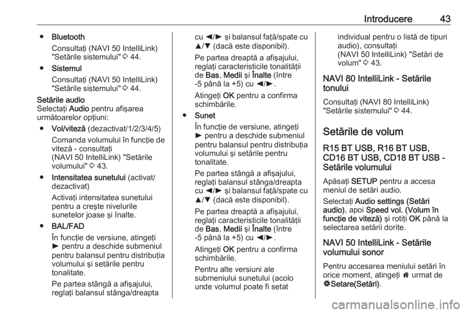 OPEL MOVANO_B 2018  Manual pentru sistemul Infotainment (in Romanian) Introducere43●Bluetooth
Consultaţi (NAVI 50 IntelliLink)
"Setările sistemului"  3 44.
● Sistemul
Consultaţi (NAVI 50 IntelliLink)
"Setările sistemului"  3 44.Setările audio
Se