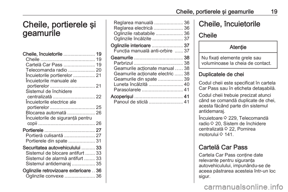 OPEL MOVANO_B 2018 Manual de utilizare (in Romanian) Cheile, portierele şi geamurile19Cheile, portierele şi
geamurileCheile, încuietorile .......................19
Cheile ........................................ 19
Cartelă Car Pass ................. OPEL MOVANO_B 2018 Manual de utilizare (in Romanian) Cheile, portierele şi geamurile19Cheile, portierele şi
geamurileCheile, încuietorile .......................19
Cheile ........................................ 19
Cartelă Car Pass .................