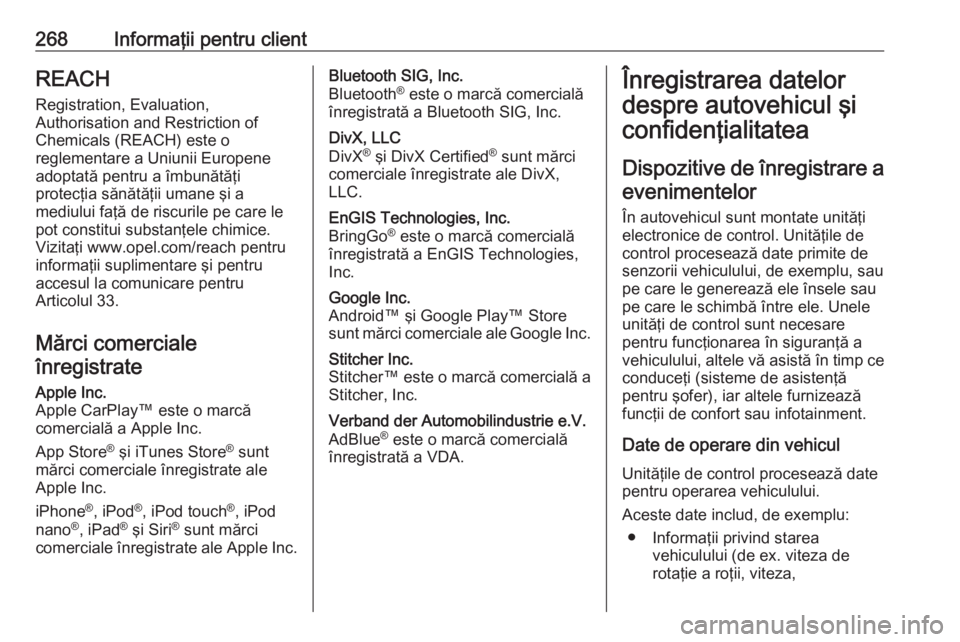 OPEL MOVANO_B 2018.5 Manual de utilizare (in Romanian) 268Informaţii pentru clientREACH
Registration, Evaluation,
Authorisation and Restriction of
Chemicals (REACH) este o
reglementare a Uniunii Europene
adoptată pentru a îmbunătăţi
protecţia săn OPEL MOVANO_B 2018.5 Manual de utilizare (in Romanian) 268Informaţii pentru clientREACH
Registration, Evaluation,
Authorisation and Restriction of
Chemicals (REACH) este o
reglementare a Uniunii Europene
adoptată pentru a îmbunătăţi
protecţia săn