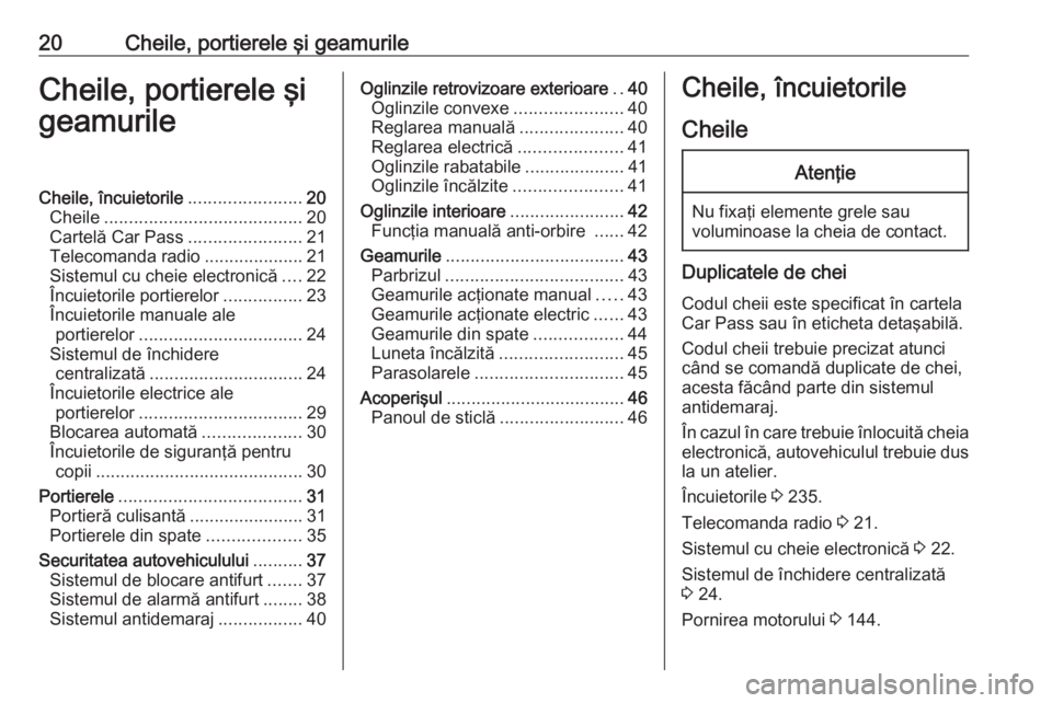 OPEL MOVANO_B 2019  Manual de utilizare (in Romanian) 20Cheile, portierele şi geamurileCheile, portierele şi
geamurileCheile, încuietorile .......................20
Cheile ........................................ 20
Cartelă Car Pass .................