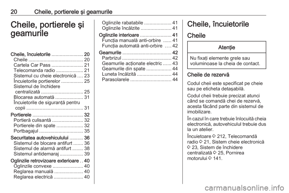 OPEL VIVARO B 2017.5 Manual de utilizare (in Romanian) 20Cheile, portierele şi geamurileCheile, portierele şi
geamurileCheile, încuietorile .......................20
Cheile ........................................ 20
Cartela Car Pass .................. OPEL VIVARO B 2017.5 Manual de utilizare (in Romanian) 20Cheile, portierele şi geamurileCheile, portierele şi
geamurileCheile, încuietorile .......................20
Cheile ........................................ 20
Cartela Car Pass ..................