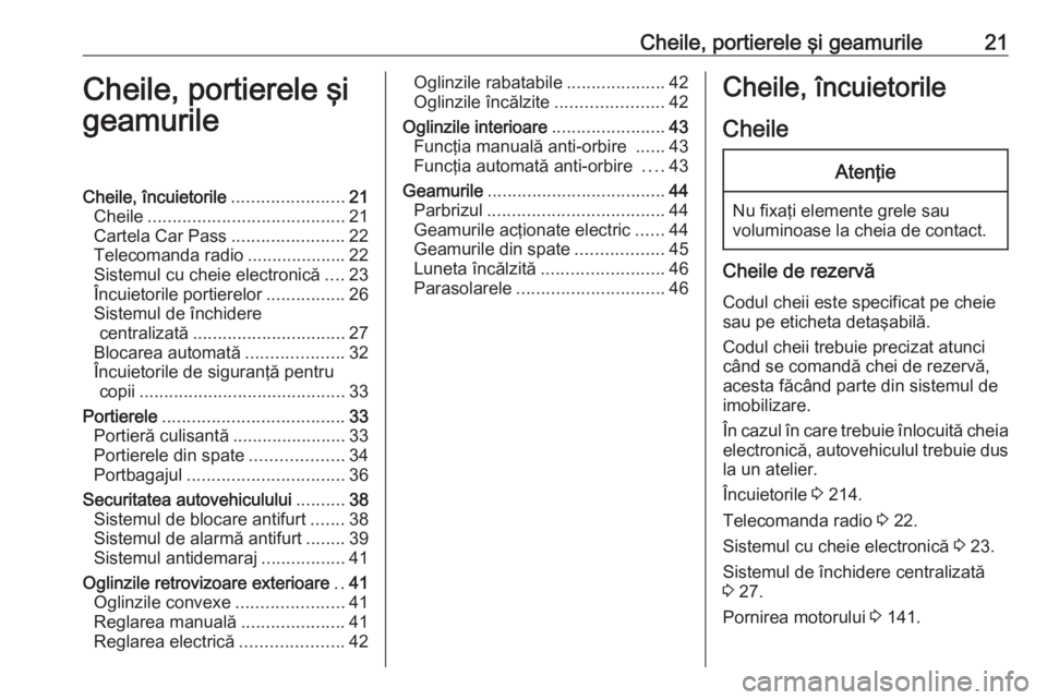 OPEL VIVARO B 2018.5 Manual de utilizare (in Romanian) Cheile, portierele şi geamurile21Cheile, portierele şi
geamurileCheile, încuietorile .......................21
Cheile ........................................ 21
Cartela Car Pass .................. OPEL VIVARO B 2018.5 Manual de utilizare (in Romanian) Cheile, portierele şi geamurile21Cheile, portierele şi
geamurileCheile, încuietorile .......................21
Cheile ........................................ 21
Cartela Car Pass ..................