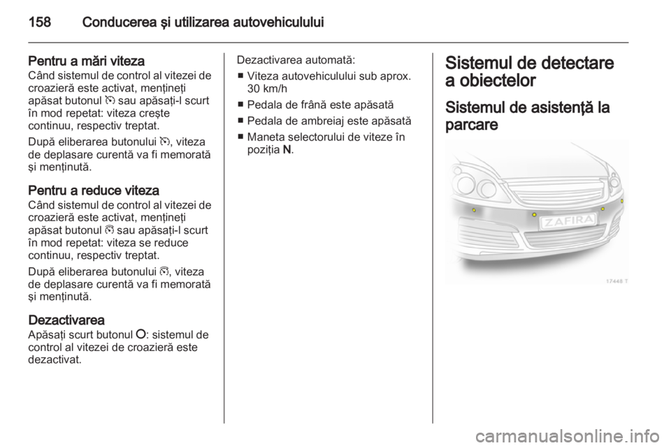 OPEL ZAFIRA 2011 Manual de utilizare (in Romanian) OPEL ZAFIRA 2011 Manual de utilizare (in Romanian)