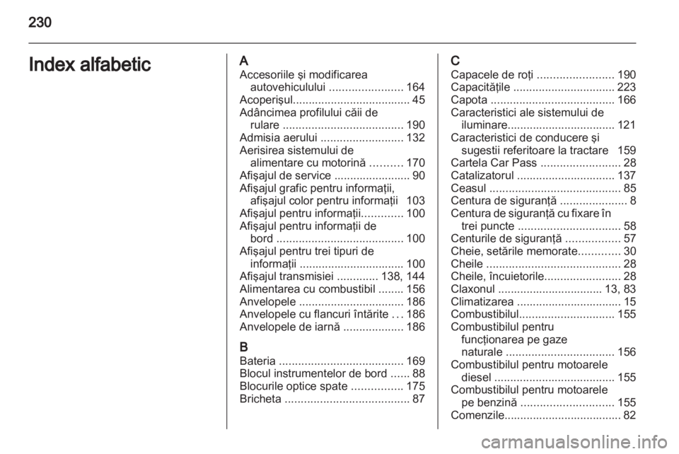 OPEL ZAFIRA 2013 Manual de utilizare (in Romanian) OPEL ZAFIRA 2013 Manual de utilizare (in Romanian)