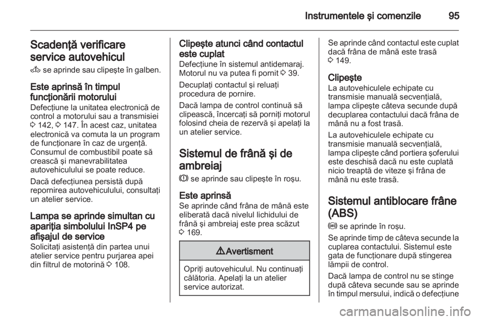 OPEL ZAFIRA 2013 Manual de utilizare (in Romanian) OPEL ZAFIRA 2013 Manual de utilizare (in Romanian)