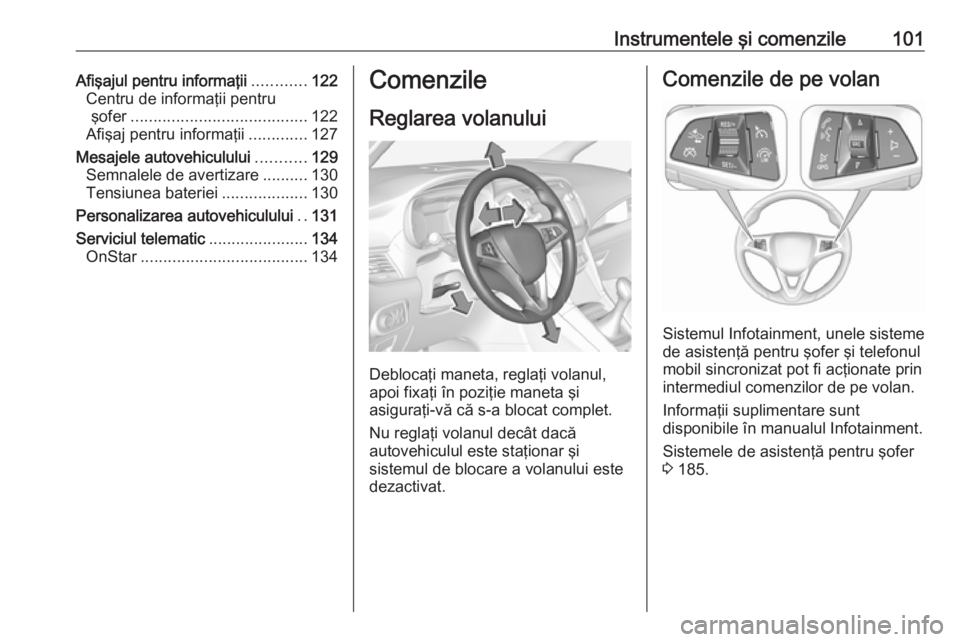 OPEL ZAFIRA C 2017.25 Manual de utilizare (in Romanian) Instrumentele şi comenzile101Afişajul pentru informaţii............122
Centru de informaţii pentru şofer ....................................... 122
Afişaj pentru informaţii .............127
Me OPEL ZAFIRA C 2017.25 Manual de utilizare (in Romanian) Instrumentele şi comenzile101Afişajul pentru informaţii............122
Centru de informaţii pentru şofer ....................................... 122
Afişaj pentru informaţii .............127
Me