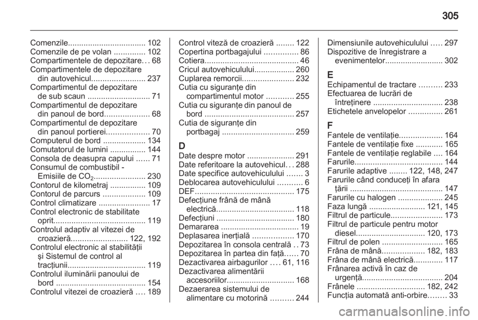 OPEL ZAFIRA TOURER 2013.5 Manual de utilizare (in Romanian) OPEL ZAFIRA TOURER 2013.5 Manual de utilizare (in Romanian)