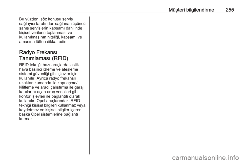 OPEL MOKKA X 2018.5  Bilgi ve Eğlence Sistemi Kılavuzu (in Turkish) Müşteri bilgilendirme255Bu yüzden, söz konusu servis
sağlayıcı tarafından sağlanan üçüncü şahıs servislerin kapsamı dahilinde
kişisel verilerin toplanması ve
kullanılmasının nitel OPEL MOKKA X 2018.5  Bilgi ve Eğlence Sistemi Kılavuzu (in Turkish) Müşteri bilgilendirme255Bu yüzden, söz konusu servis
sağlayıcı tarafından sağlanan üçüncü şahıs servislerin kapsamı dahilinde
kişisel verilerin toplanması ve
kullanılmasının nitel