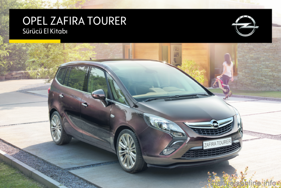 OPEL ZAFIRA C 2015.5  Sürücü El Kitabı (in Turkish) OPEL ZAFIRA TOURERSürücü El Kitabı 