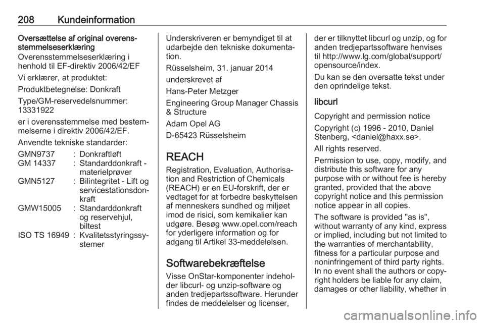 OPEL ADAM 2019  Instruktionsbog (in Danish) 208KundeinformationOversættelse af original overens‐
stemmelseserklæring
Overensstemmelseserklæring i
henhold til EF-direktiv 2006/42/EF
Vi erklærer, at produktet:
Produktbetegnelse: Donkraft
Ty