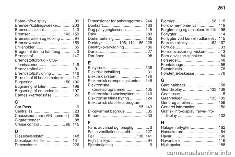OPEL ASTRA H 2012 Instruktionsbog (in Danish) OPEL ASTRA H 2012 Instruktionsbog (in Danish)