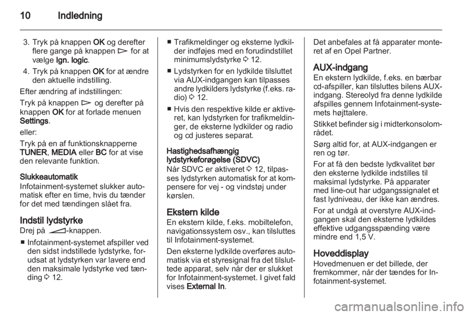 OPEL ASTRA H 2013  Instruktionsbog til Infotainment (in Danish) 