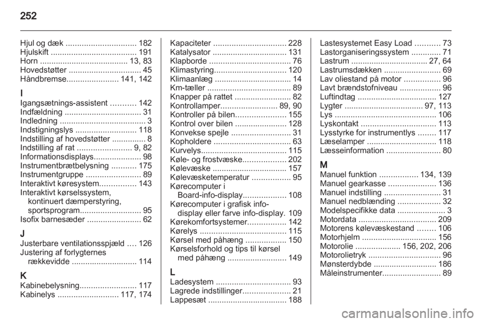 OPEL ASTRA H 2013 Instruktionsbog (in Danish) OPEL ASTRA H 2013 Instruktionsbog (in Danish)