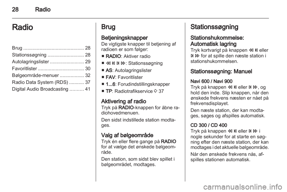 OPEL ASTRA J 2012 Instruktionsbog til Infotainment (in Danish) OPEL ASTRA J 2012 Instruktionsbog til Infotainment (in Danish)